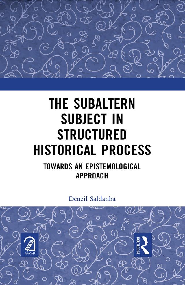 The Subaltern Subject in Structured Historical Process by Denzil Saldanha