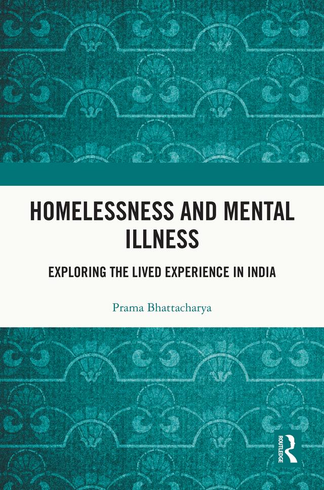 Homelessness and Mental Illness by Prama Bhattacharya