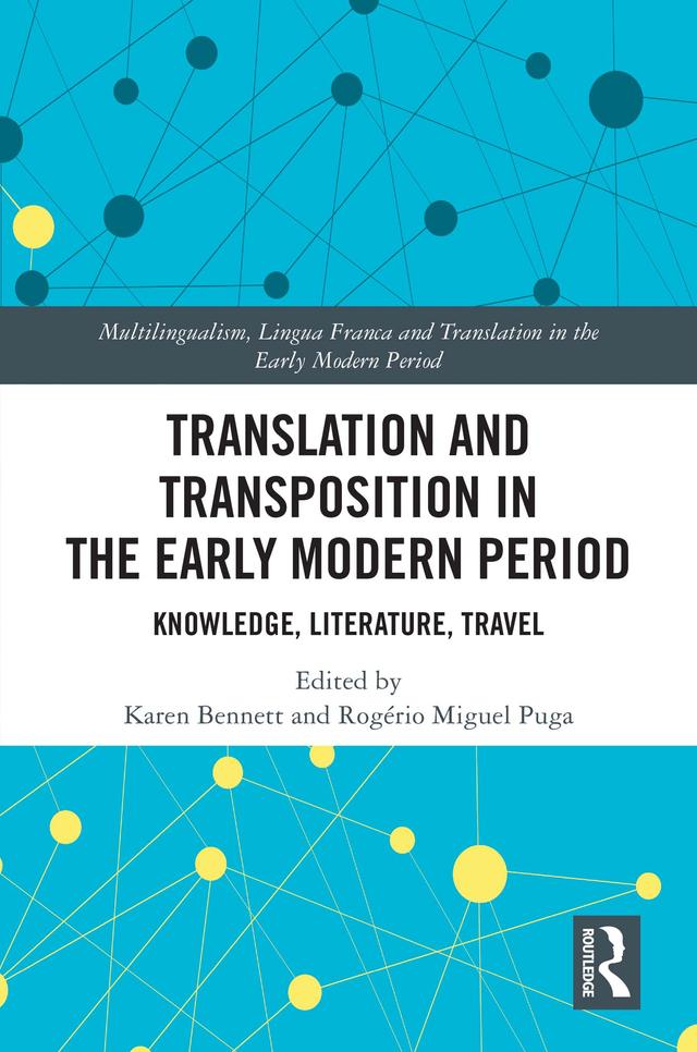 Translation and Transposition in the Early Modern Period by Karen Bennett, Rogério Miguel Puga
