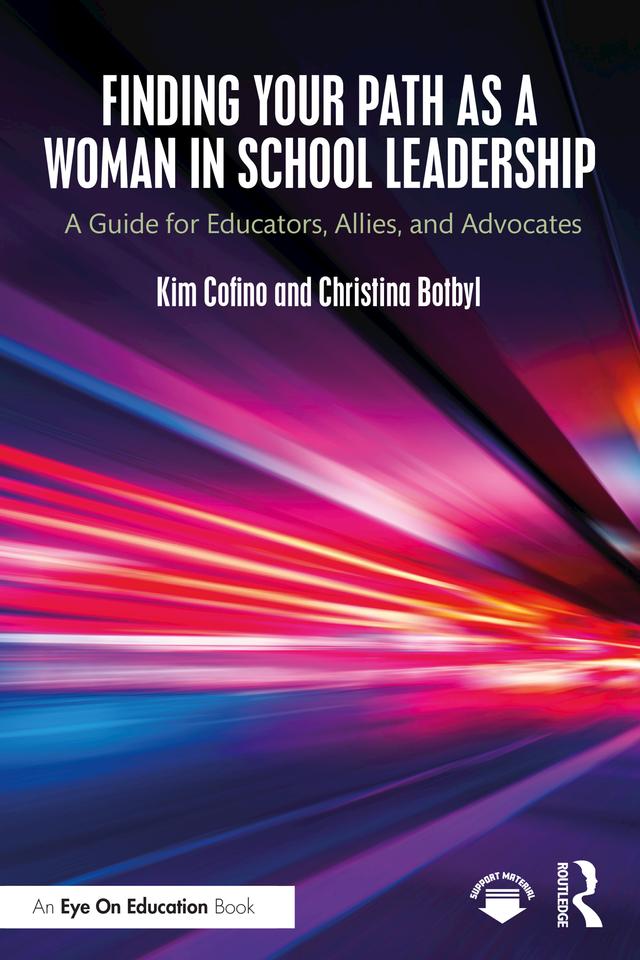 Finding Your Path as a Woman in School Leadership by Christina Botbyl, Kim Cofino
