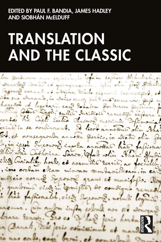 Translation and the Classic by James Hadley, Paul F. Bandia, Siobhán McElduff
