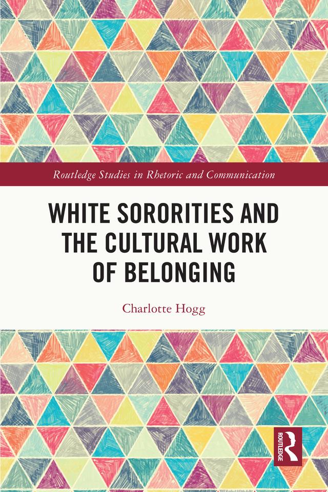 White Sororities and the Cultural Work of Belonging by Charlotte Hogg