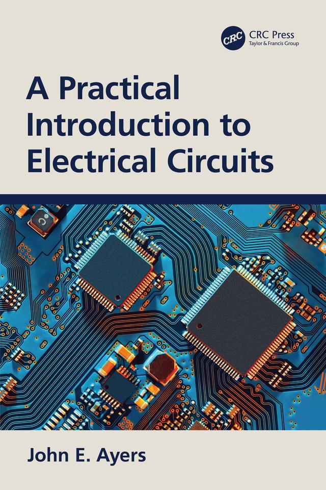 A Practical Introduction to Electrical Circuits by John E. Ayers