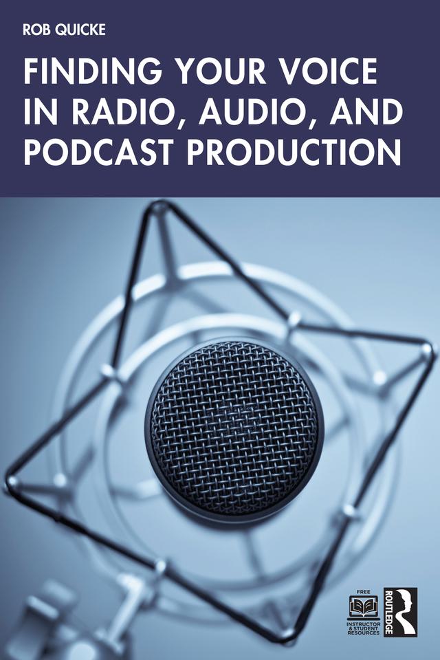 Finding Your Voice in Radio, Audio, and Podcast Production by Rob Quicke