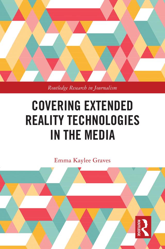 Covering Extended Reality Technologies in the Media by Emma Kaylee Graves