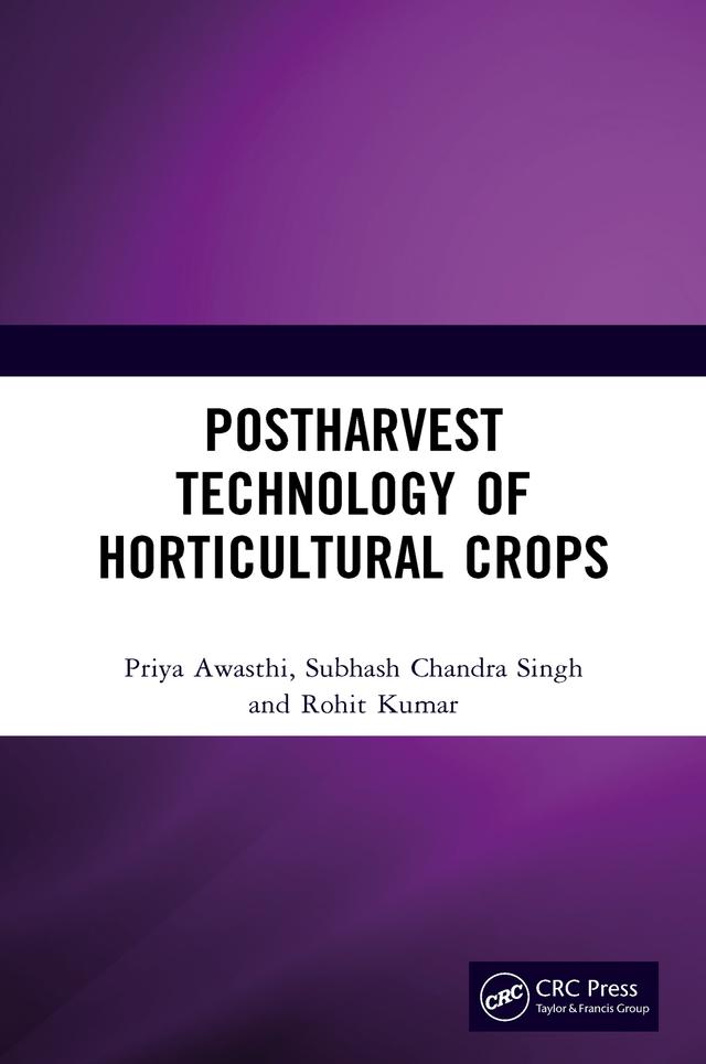 Postharvest Technology of Horticultural Crops by Priya Awasthi, Rohit Kumar, Subhash Chandra Singh
