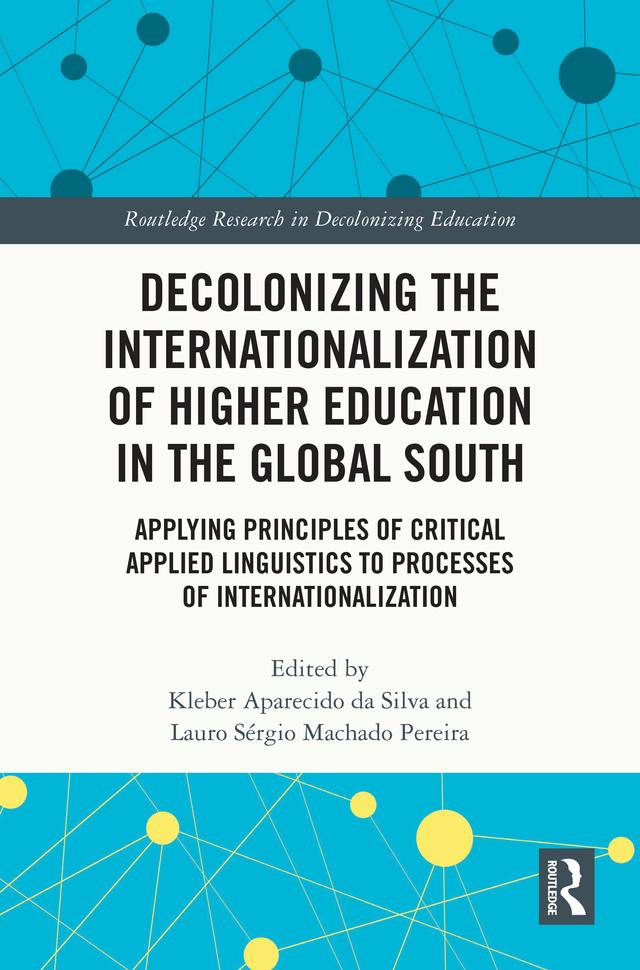 Decolonizing the Internationalization of Higher Education in the Global South by Kleber Aparecido da Silva, Lauro Sérgio Machado Pereira