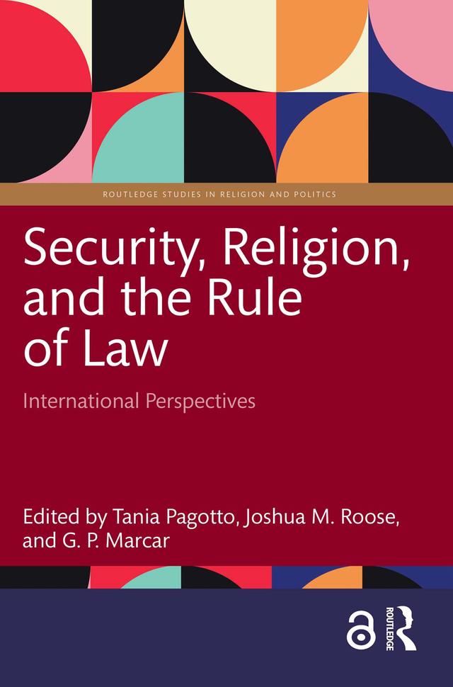Security, Religion, and the Rule of Law by G. P. Marcar, Joshua M. Roose, Tania Pagotto