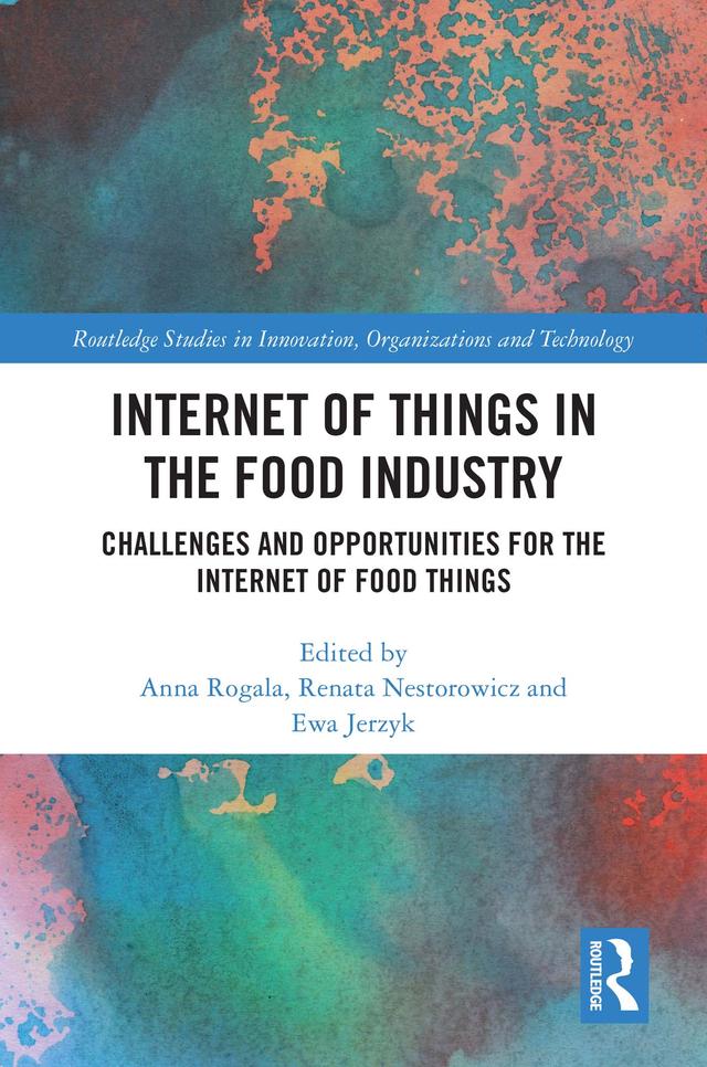 Internet of Things in the Food Industry by Anna Rogala, Ewa Jerzyk, Renata Nestorowicz