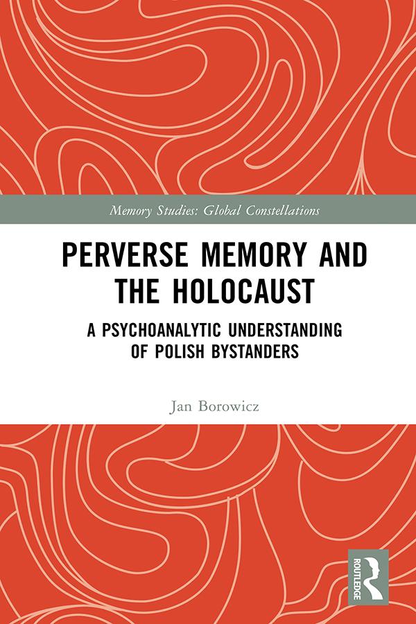 Perverse Memory and the Holocaust by Jan Borowicz