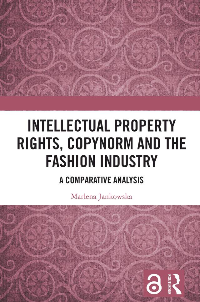 Intellectual Property Rights, Copynorm and the Fashion Industry by Marlena Jankowska