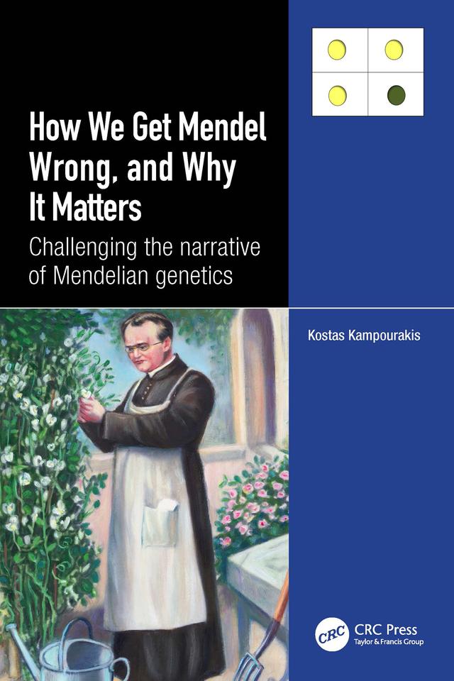 How we Get Mendel Wrong, and Why it Matters by Kostas Kampourakis