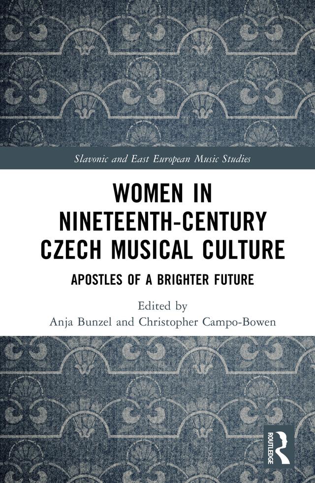 Women in Nineteenth-Century Czech Musical Culture by Anja Bunzel, Christopher Campo-Bowen