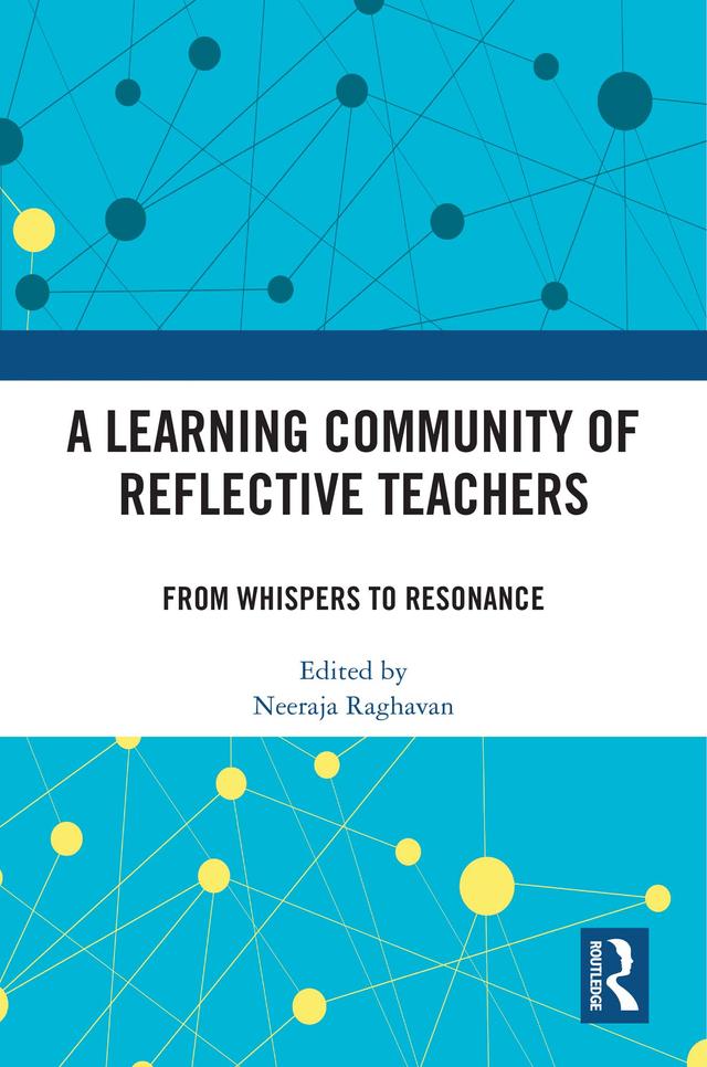 A Learning Community of Reflective Teachers by Neeraja Raghavan