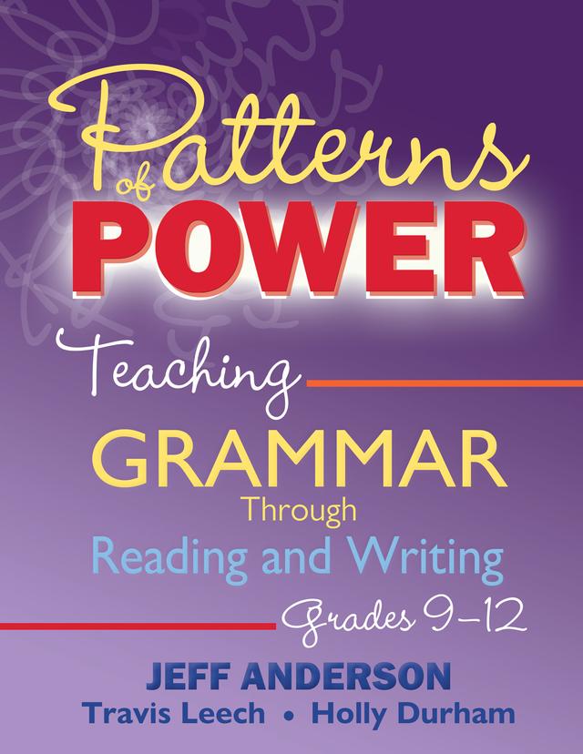 Patterns of Power, Grades 9-12 by Holly Durham, Jeff Anderson, Travis Leech