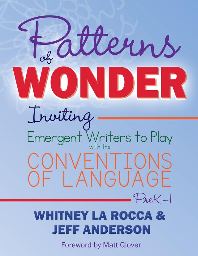 Patterns of Wonder, Grades PreK-1 by Jeff Anderson, Whitney La Rocca