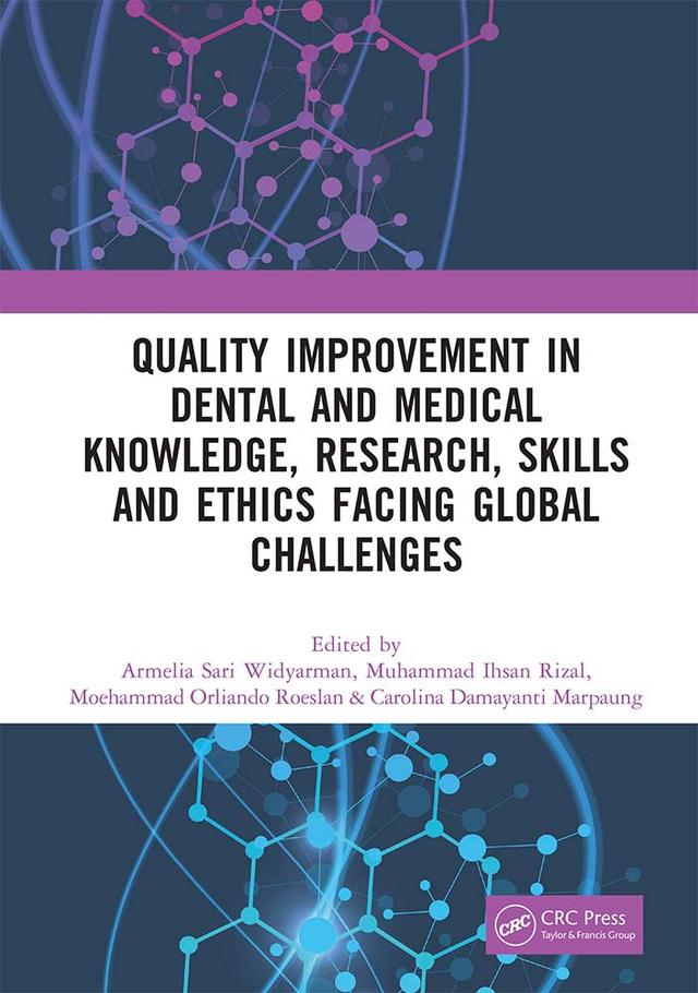 Quality Improvement in Dental and Medical Knowledge, Research, Skills and Ethics Facing Global Challenges by Armelia Sari Widyarman, Carolina Damayanti Marpaung, Moehammad Orliando Roeslan, Muhammad Ihsan Rizal