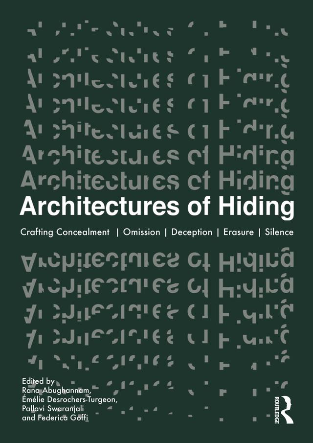 Architectures of Hiding by Émélie Desrochers-Turgeon, Federica Goffi, Pallavi Swaranjali, Rana Abughannam