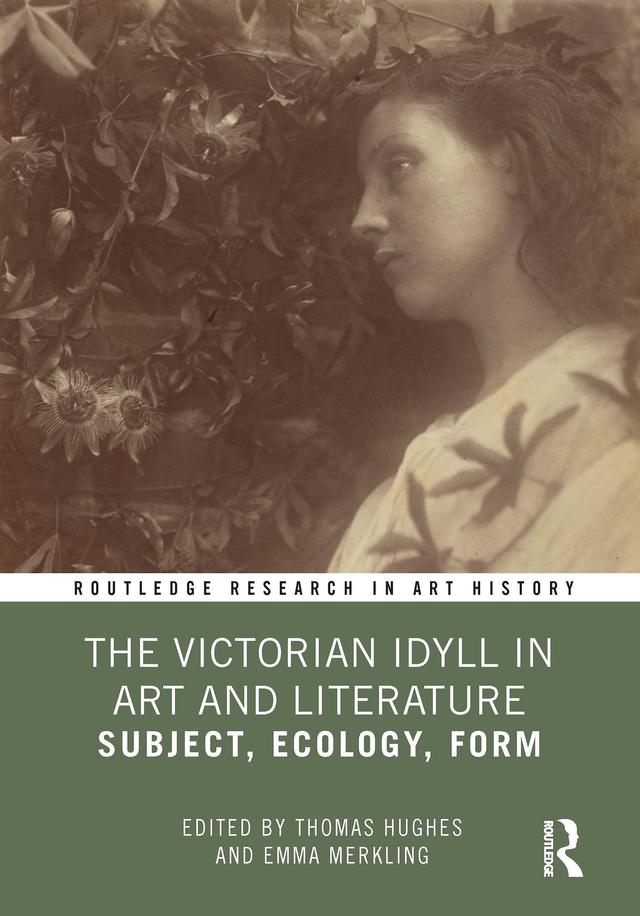 The Victorian Idyll in Art and Literature by Emma Merkling, Thomas Hughes