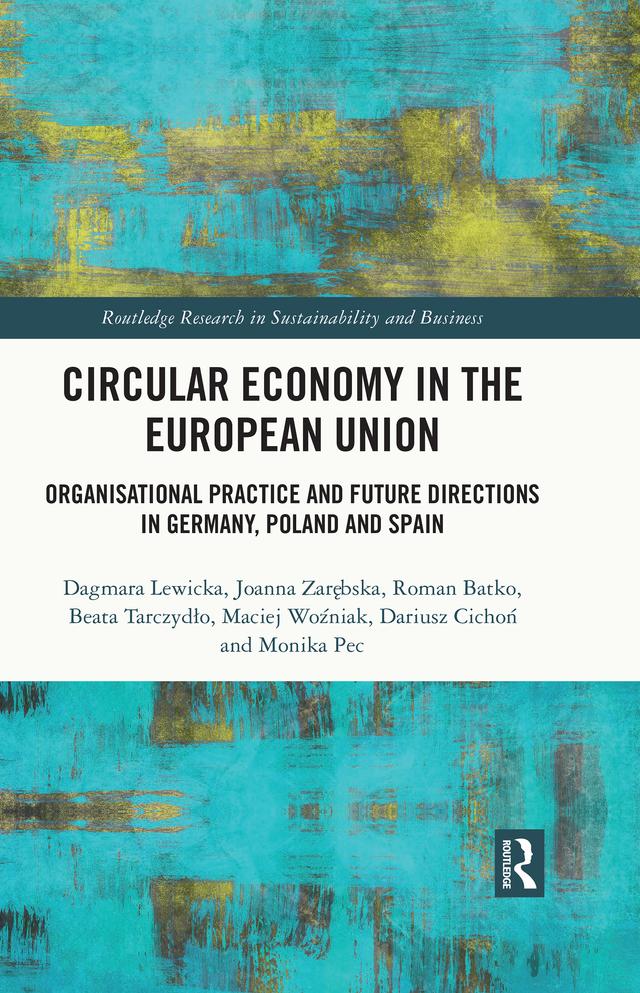 Circular Economy in the European Union by Beata Tarczydło, Dagmara Lewicka, Dariusz Cichoń, Joanna Zarębska, Maciej Wożniak, Monika Pec, Roman Batko