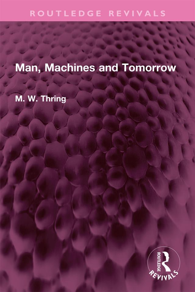 Man, Machines and Tomorrow by M. W. Thring
