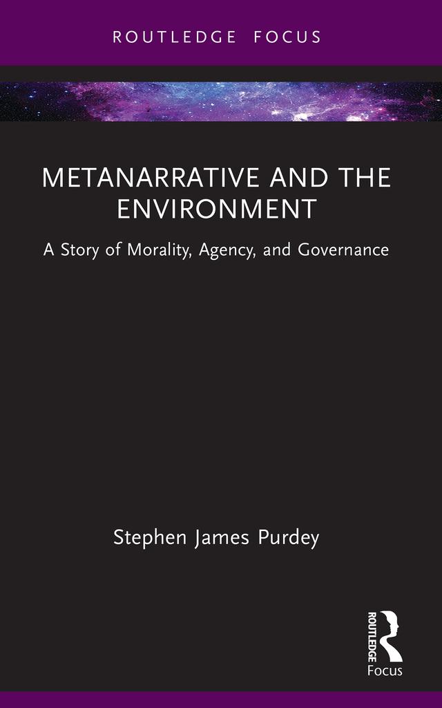Metanarrative and the Environment by Stephen James Purdey