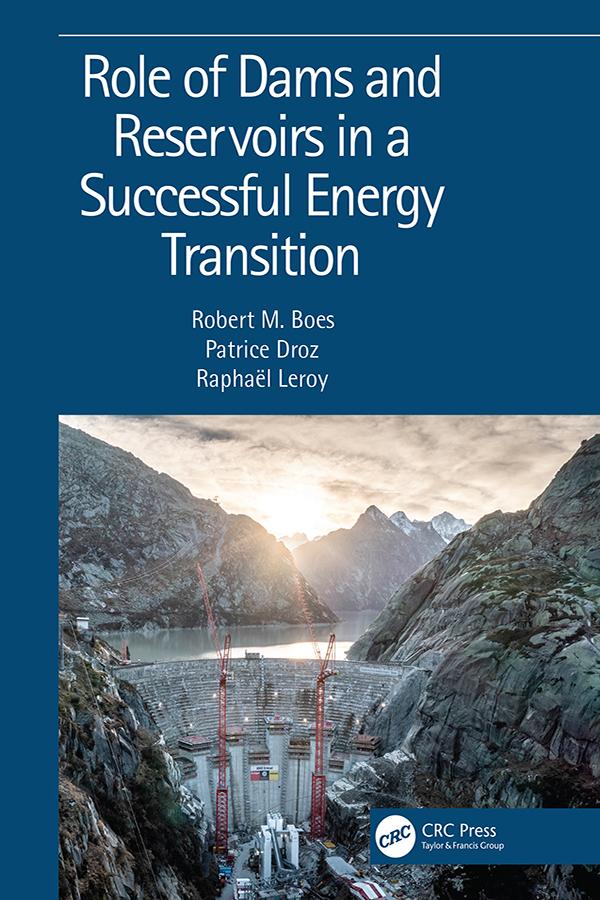 Role of Dams and Reservoirs in a Successful Energy Transition by Patrice Droz, Raphaël Leroy, Robert Boes