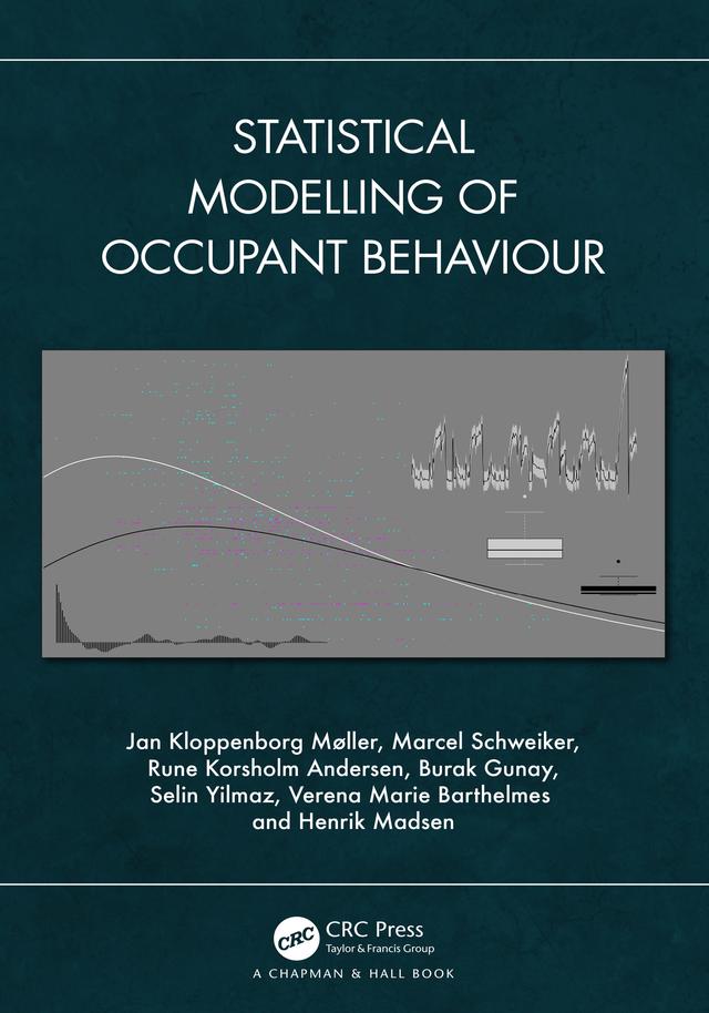 Statistical Modelling of Occupant Behaviour by Burak Gunay, Henrik Madsen, Jan Kloppenborg Møller, Marcel Schweiker, Rune Korsholm Andersen, Selin Yilmaz, Verena Marie Barthelmes