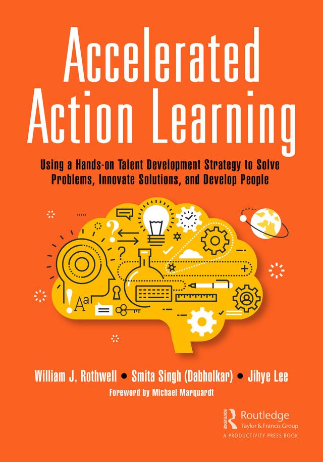 Accelerated Action Learning by Jihye Lee, Smita Singh (Dabholkar), William J. Rothwell