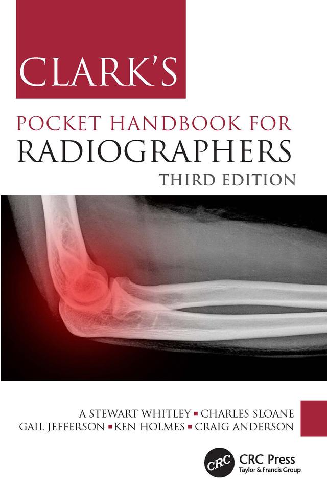 Clark's Pocket Handbook for Radiographers by A Stewart Whitley, Charles Sloane, Craig Anderson, Gail Jefferson, Ken Holmes