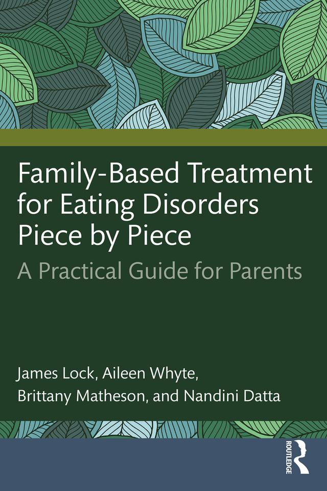Family-Based Treatment for Eating Disorders Piece by Piece by Aileen Whyte, Brittany Matheson, James Lock, Nandini Datta