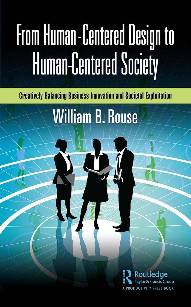 From Human-Centered Design to Human-Centered Society by William B. Rouse