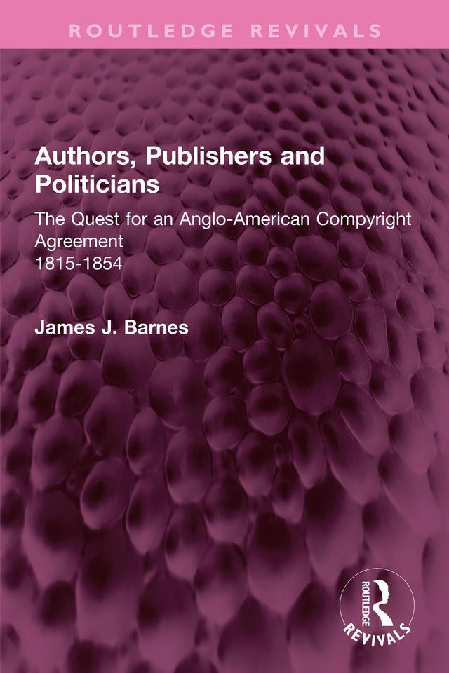 Authors, Publishers and Politicians by James J. Barnes