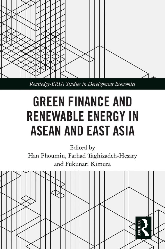Green Finance and Renewable Energy in ASEAN and East Asia by Farhad Taghizadeh-Hesary, Fukunari Kimura, Han Phoumin