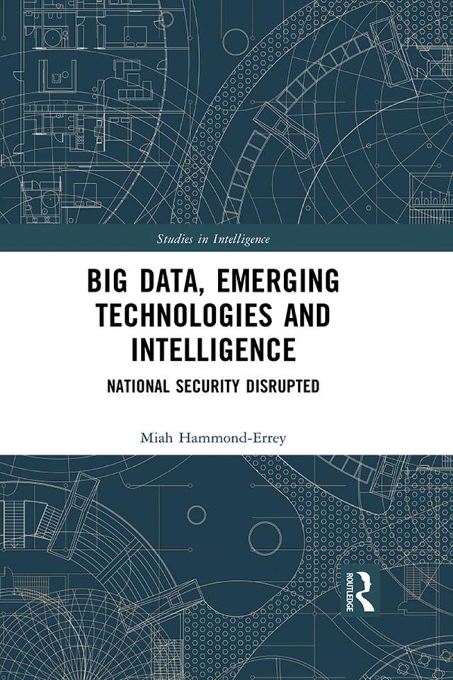 Big Data, Emerging Technologies and Intelligence by Miah Hammond-Errey
