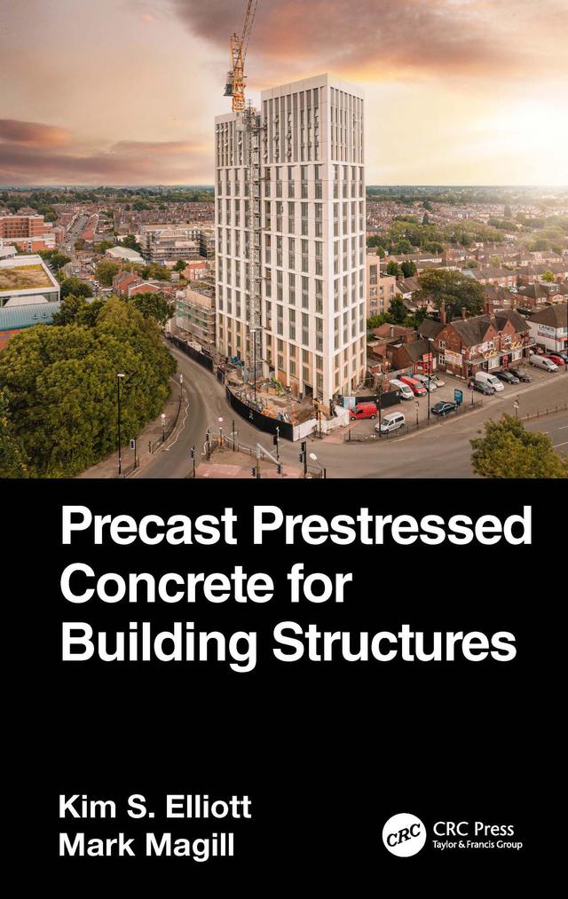 Precast Prestressed Concrete for Building Structures by Kim S. Elliott, Mark Magill