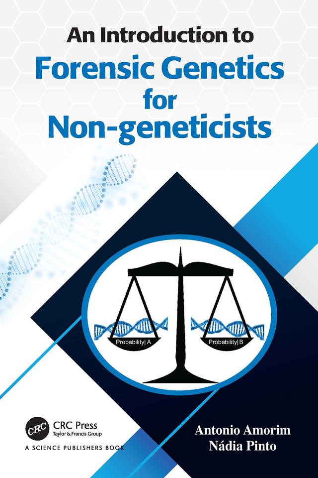 An Introduction to Forensic Genetics for Non-geneticists by Antonio Amorim, Nádia Pinto