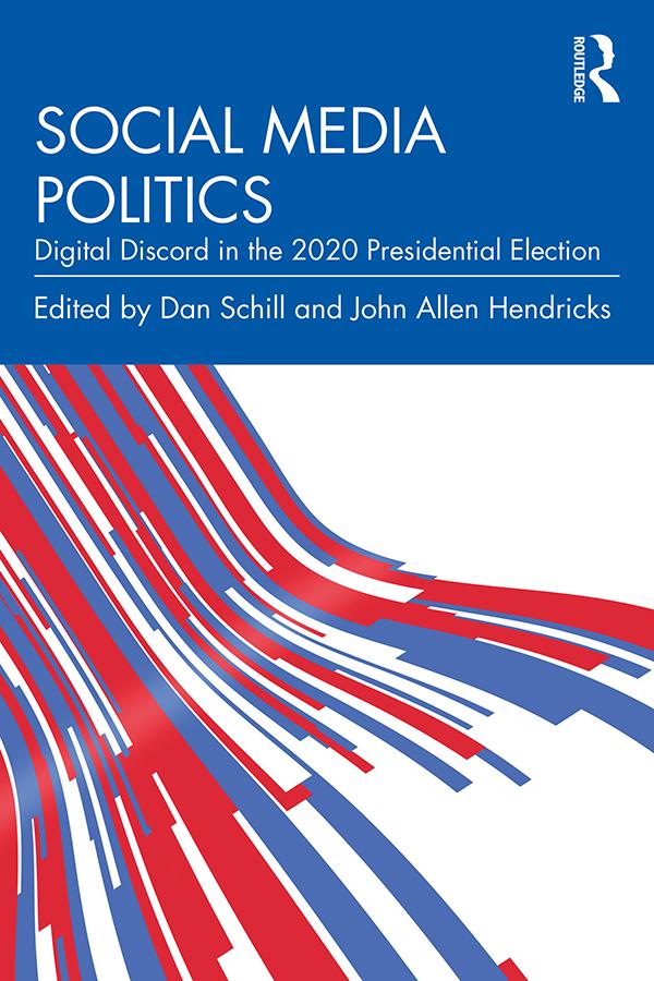Social Media Politics by Dan Schill, John Allen Hendricks