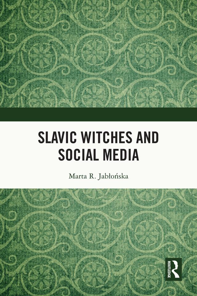 Slavic Witches and Social Media by Marta R. Jabłońska