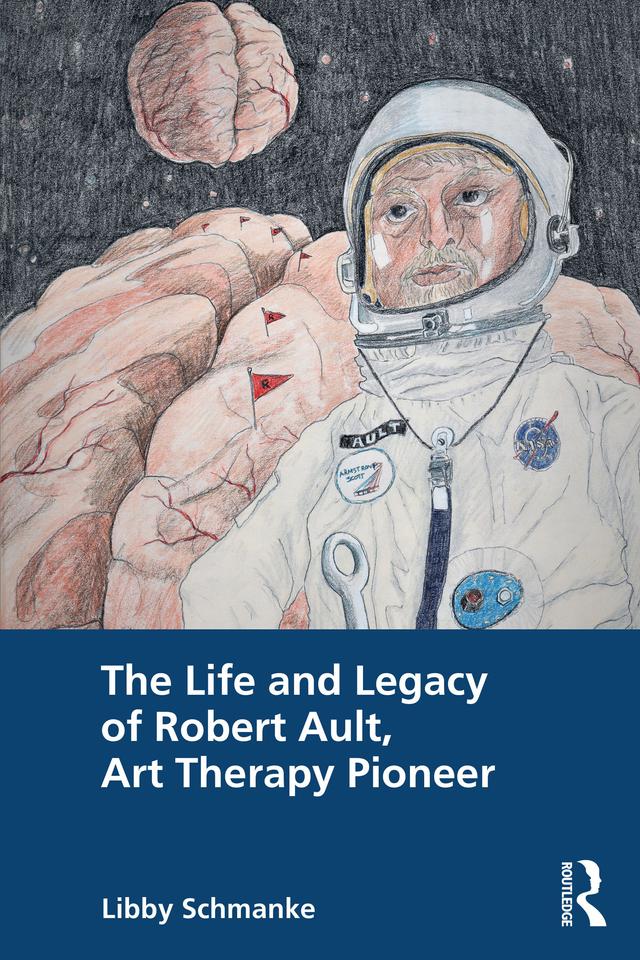 The Life and Legacy of Robert Ault, Art Therapy Pioneer by Libby Schmanke