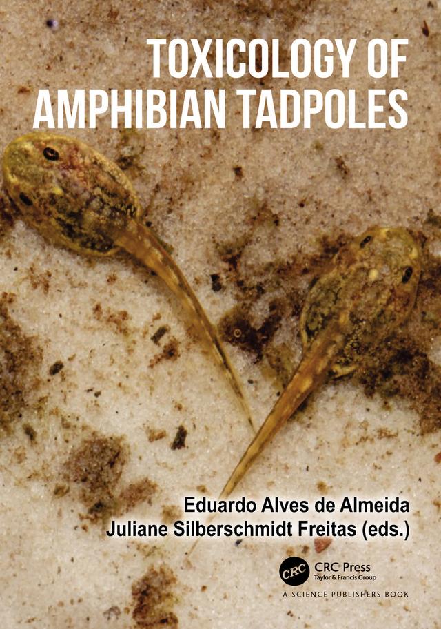 Toxicology of Amphibian Tadpoles by Eduardo Alves de Almeida, Juliane Silberschmidt Freitas