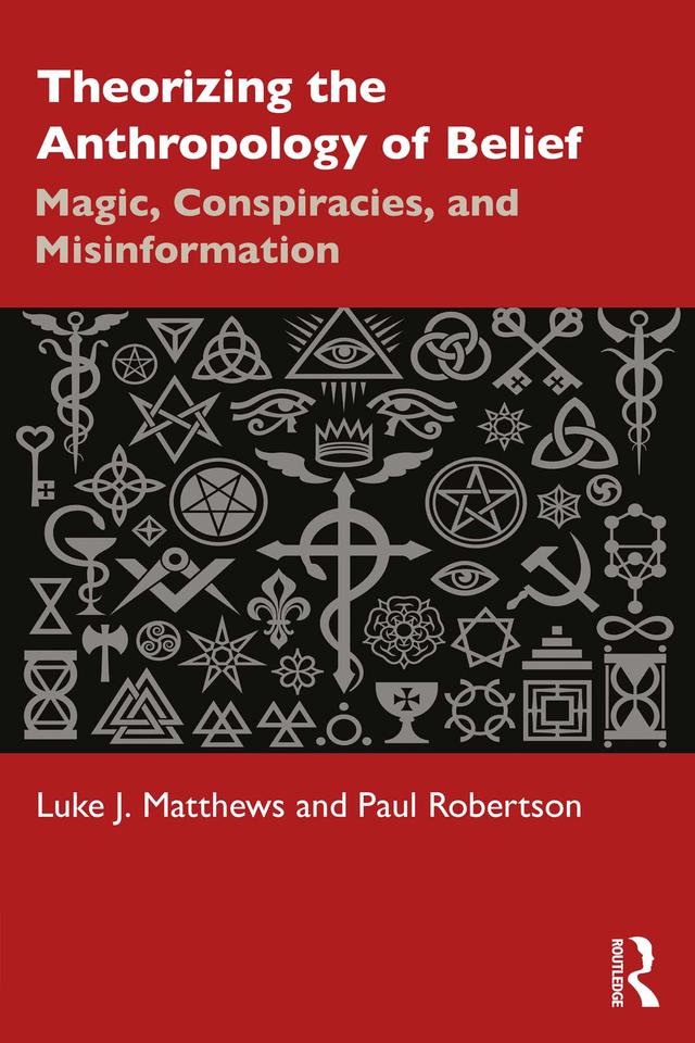 Theorizing the Anthropology of Belief by Luke J. Matthews, Paul Robertson