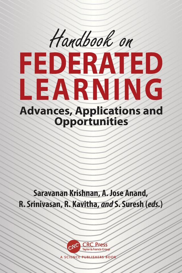 Handbook on Federated Learning by A. Jose Anand, R. Kavitha, R. Srinivasan, Saravanan Krishnan, S. Suresh