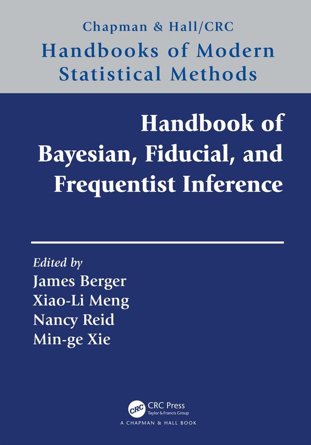 Handbook of Bayesian, Fiducial, and Frequentist Inference by James Berger, Min-ge Xie, Nancy Reid, Xiao-Li Meng