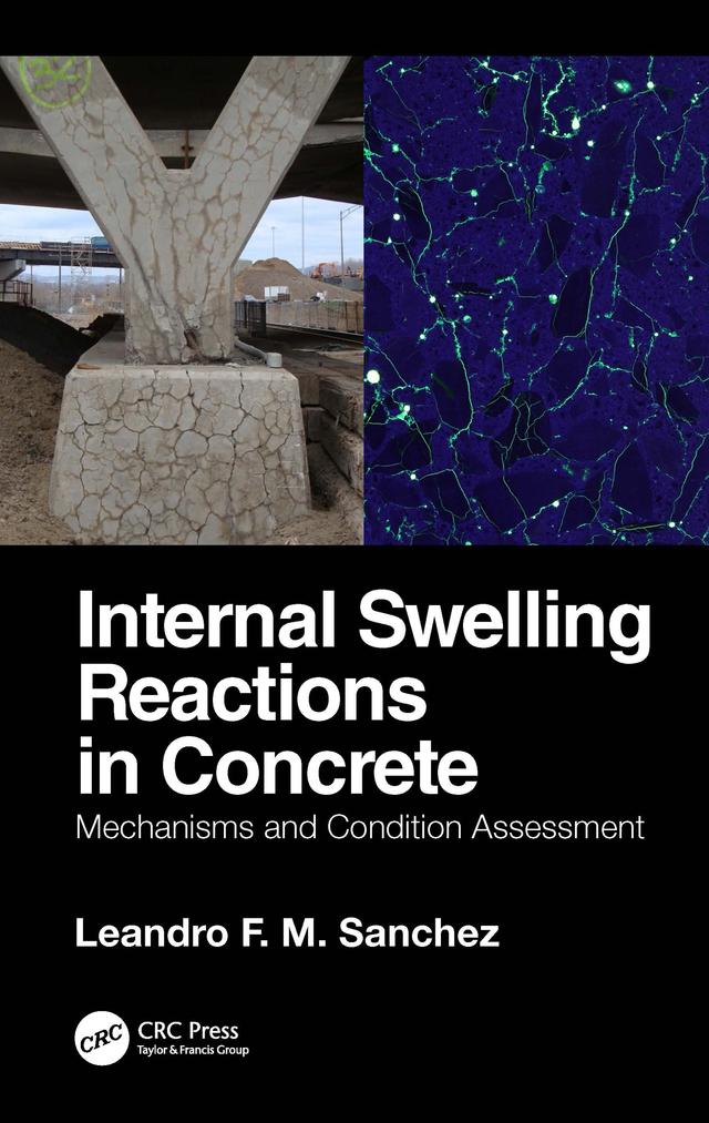 Internal Swelling Reactions in Concrete by Leandro F. M. Sanchez