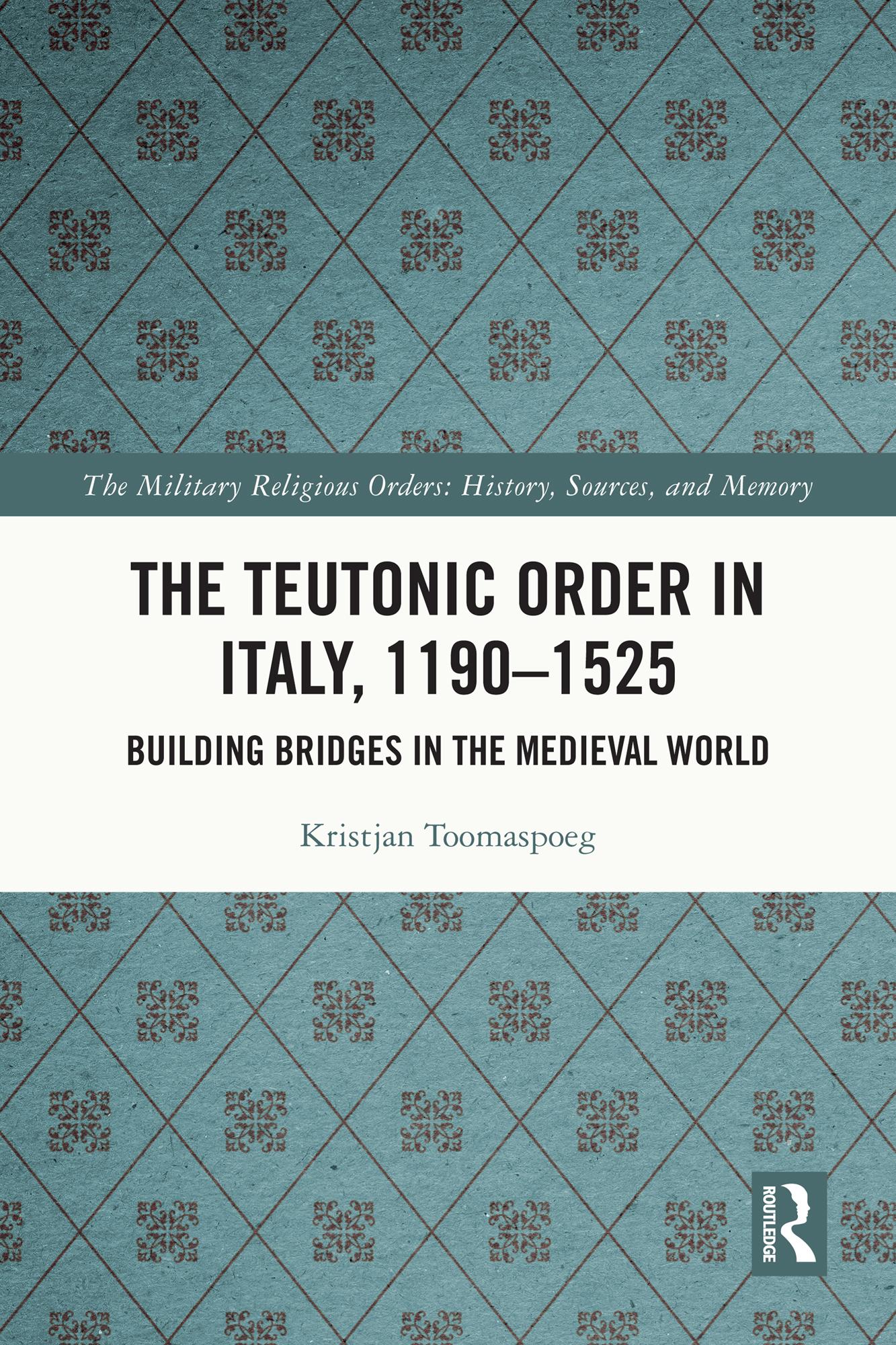The Teutonic Order in Italy, 1190-1525