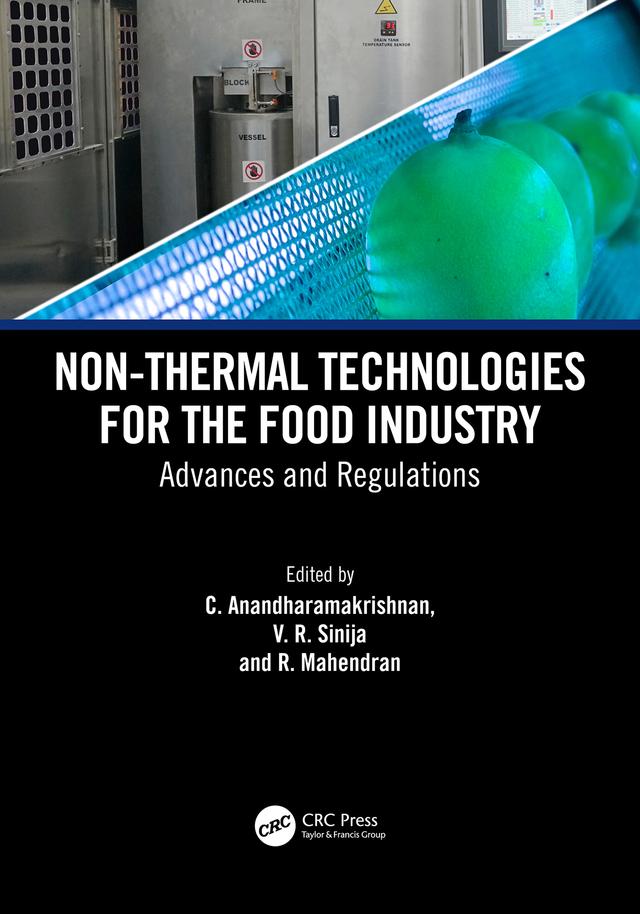 Non-Thermal Technologies for the Food Industry by C. Anandharamakrishnan, R. Mahendran, V. R. Sinija