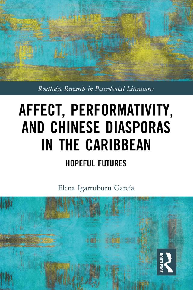 Affect, Performativity, and Chinese Diasporas in the Caribbean by Elena Igartuburu García