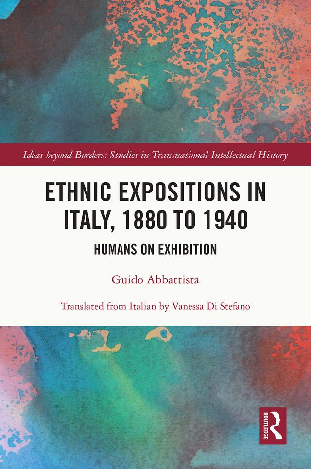 Ethnic Expositions in Italy, 1880 to 1940 by Guido Abbattista
