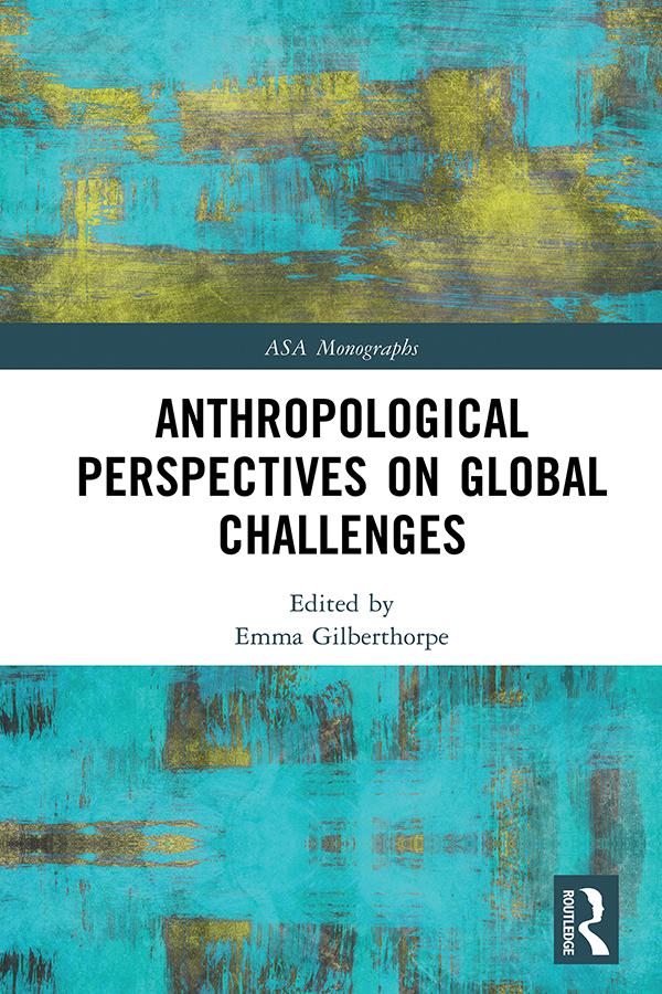 Anthropological Perspectives on Global Challenges by Emma Gilberthorpe